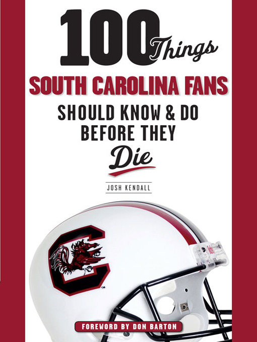 Title details for 100 Things South Carolina Fans Should Know & Do Before They Die by Josh Kendall - Available